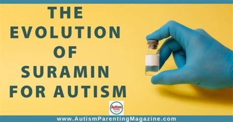6 points in the <b>suramin</b>. . Suramin autism 2022
